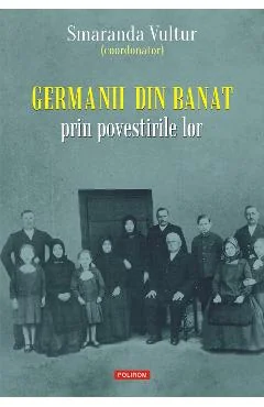 Ebook Germanii Din Banat Prin Povestirile Lor - Smaranda (Coord.) Vultur