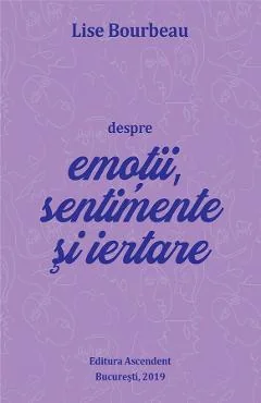 Ebook Despre Emotii, Sentimente Si Iertare - Lise Bourbeau