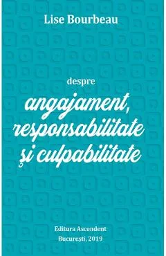 Ebook Despre Angajament, Responsabilitate Și Culpabilitate - Lise Bourbeau