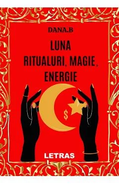 Ebook Luna, Ritualuri, Magie, Energie - Dana B