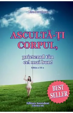 Ebook Asculta-ți Corpul, Prietenul Tău Cel Mai Bun - Lise Bourbeau