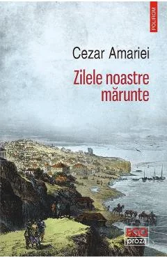 Ebook Zilele Noastre Mărunte - Cezar Amariei