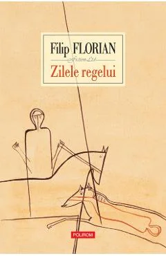 Ebook Zilele Regelui - Filip Florian
