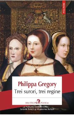 Ebook Trei Surori, Trei Regine - Philippa Gregory