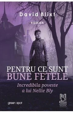 Ebook Pentru Ce Sunt Bune Fetele. Incredibila Poveste A Lui Nellie Bly