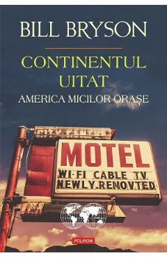 Ebook Continentul Uit(at). America Micilor Orase - Bill Bryson