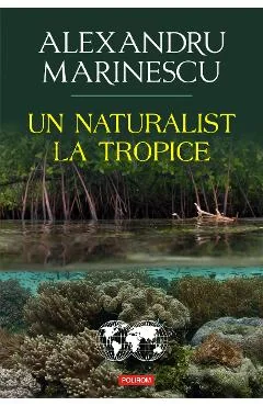 Ebook Un Naturalist La Tropice - Alexandru Marinescu