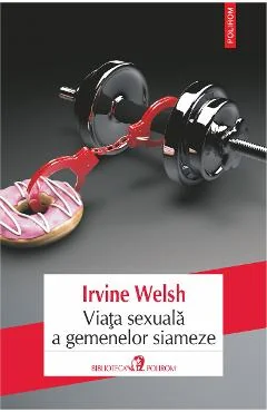 Ebook Viața Sexuală a Gemenelor Siameze - Irvine Welsh