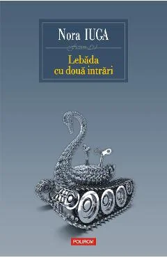 Ebook Lebada Cu Doua Intrari - Nora Iuga