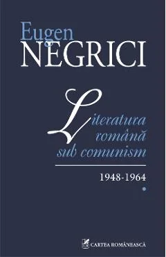 Ebook Literatura Romana Sub Comunism. 1948-1964 (Vol. I) - Eugen Negrici