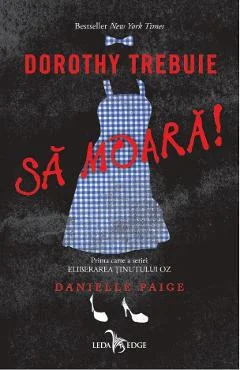 Ebook Dorothy Trebuie Sa Moara! #1 - Danielle Paige