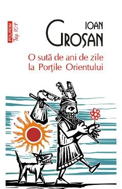 Ebook O Suta De Ani De Zile La Portile Orientului - Ioan Grosan