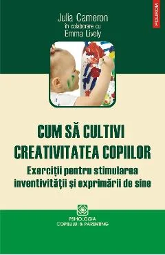 Ebook Cum Sa Cultivi Creativitatea Copiilor - Emma Lively