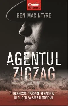 Ebook Agentul Zigzag. Dragoste, Tradare Și Spionaj În Al Doilea Război Mondial - Ben Macintyre