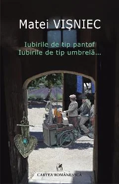 Ebook Iubirile De Tip Pantof. Iubirile De Tip Umbrela - Matei Visniec