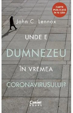 Ebook Unde E Dumnezeu In Vremea Coronavirusului? - John C. Lennox