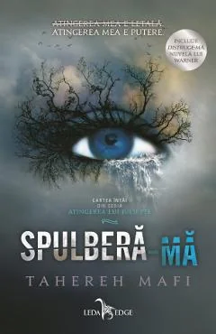Ebook Atingerea Lui Juliette Vol. 1. Spulbera-Ma