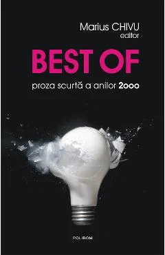 Ebook Best Of Proza Scurta A Anilor 2000 - Marius (Ed.) Chivu