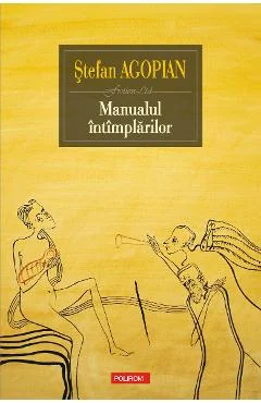 Ebook Manualul Intimplarilor - Stefan Agopian