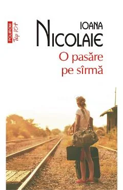 Ebook O Pasare Pe Sârma - Ioana Nicolaie