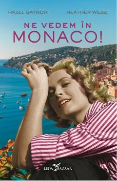 Ebook Ne Vedem În Monaco - Hazel Gaynor, Heather Webb