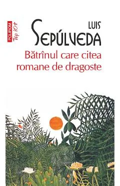 Ebook Bătrânul Care Cinea Romane De Dragoste - Luis Sepulveda