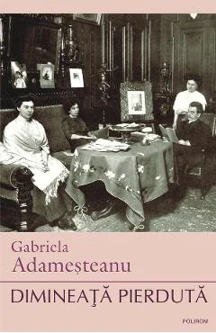 Ebook Dimineata Pierduta - Gabriela Adamesteanu