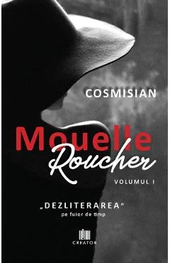 Ebook Mouelle Roucher Vol.1 Dezliterarea Pe Fuior De Timp - Cosmisian