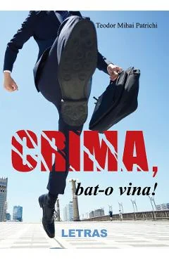 Ebook Crima, Bat-o Vina! - Teodor Mihai Patrichi