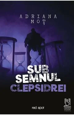 Ebook Sub Semnul Clepsidrei - Adriana Mot