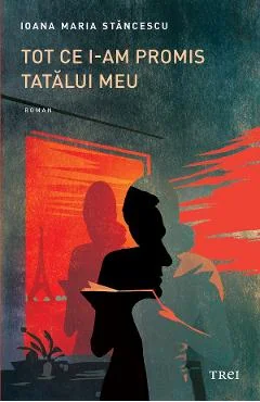 Ebook Tot Ce I-am Promis Tatalui Meu - Ioana Maria Stancescu