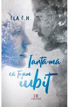 Ebook Iarta-Ma Ca Te-Am Iubit - Ela E.H.