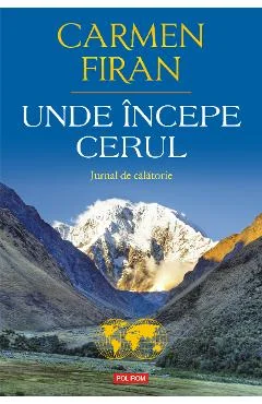Ebook Unde Incepe Cerul. Jurnal De Calatorie - Carmen Firan