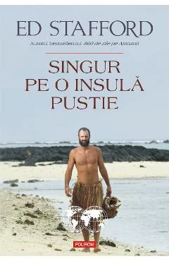 Ebook Singur Pe O Insulă Pustie - Ed Stafford