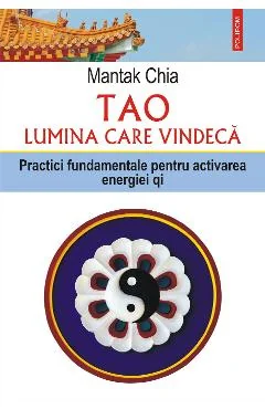 Ebook Tao. Lumina Care Vindeca. Practici Fundamentale Pentru Activarea Energiei QI