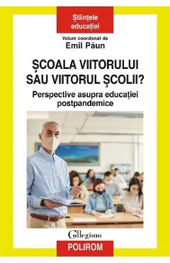 Ebook Scoala Viitorului Sau Viitorul Scolii? Perspective Asupra Educatiei Postpandemice