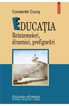 Ebook Educația Reîntemeieri, Dinamici, Prefigurări - Constantin Cucos