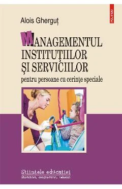 Ebook Managementul Institutiilor Si Serviciilor Pentru Persoane Cu Cerinte Speciale - Alois Ghergut