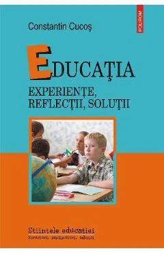 Ebook Educația. Experiențe, Reflecții, Soluții - Constantin Cucos