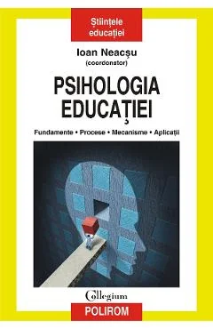 Ebook Psihologia Educației. Fundamente, Procese, Mecanisme, Aplicații - Ioan (Coord.) Neacsu