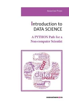Ebook Introduction To Data Science. A Python Path For A Non-Computer Scientist - Prof. Sebastian Fitzek