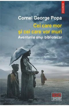 Ebook Cei Care Mor Și Cei Care Vor Muri Aventurile Unui Bibliotecar - Cornel George Popa