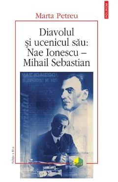 Ebook Diavolul Și Ucenicul Său Nae Ionescu - Mihail Sebastian - Marta Petreu
