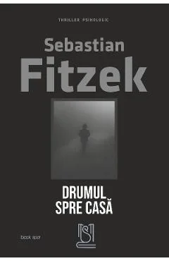 Ebook Drumul Spre Casa - Sebastian Fitzek