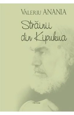 Ebook Strainii Din Kipukua - Valeriu Anania