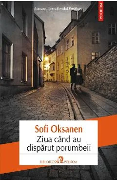Ebook Ziua Cand Au Disparut Porumbeii - Sofi Oksanen