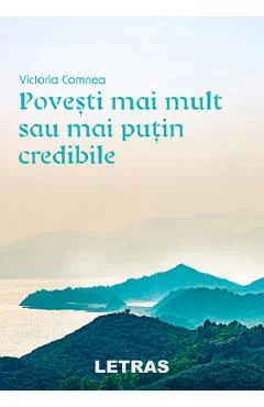 Ebook Povesti Mai Mult Sau Mai Putin Credibile - Victoria Comnea