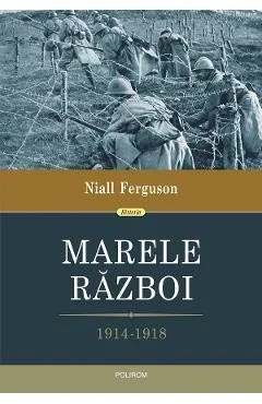 Ebook Marele Război. 1914-1918 - Niall Ferguson