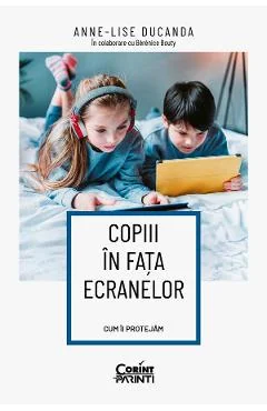 Ebook Copiii În Fața Ecranelor. Cum Îi Protejam - Anne-Lise Ducanda