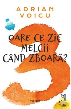 Ebook Oare Ce Zic Melcii Când Zboară? - Adrian Voicu